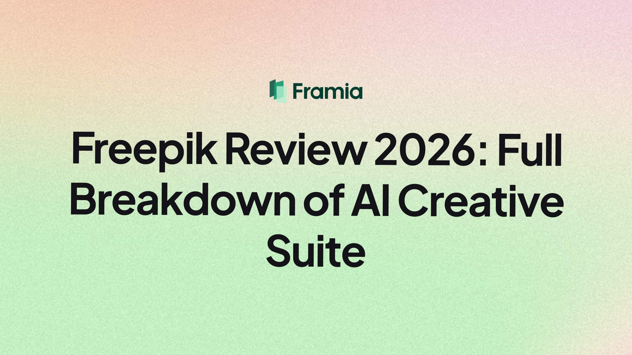 Freepik Review 2026: Full Breakdown of AI Creative Suite