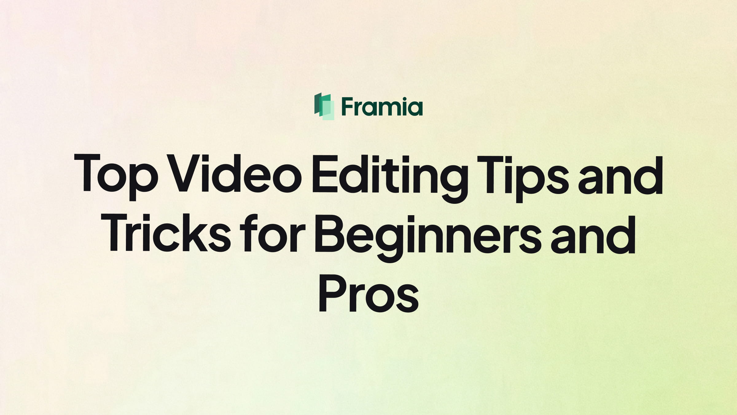 Top Video Editing Tips and Tricks for Beginners and Pros