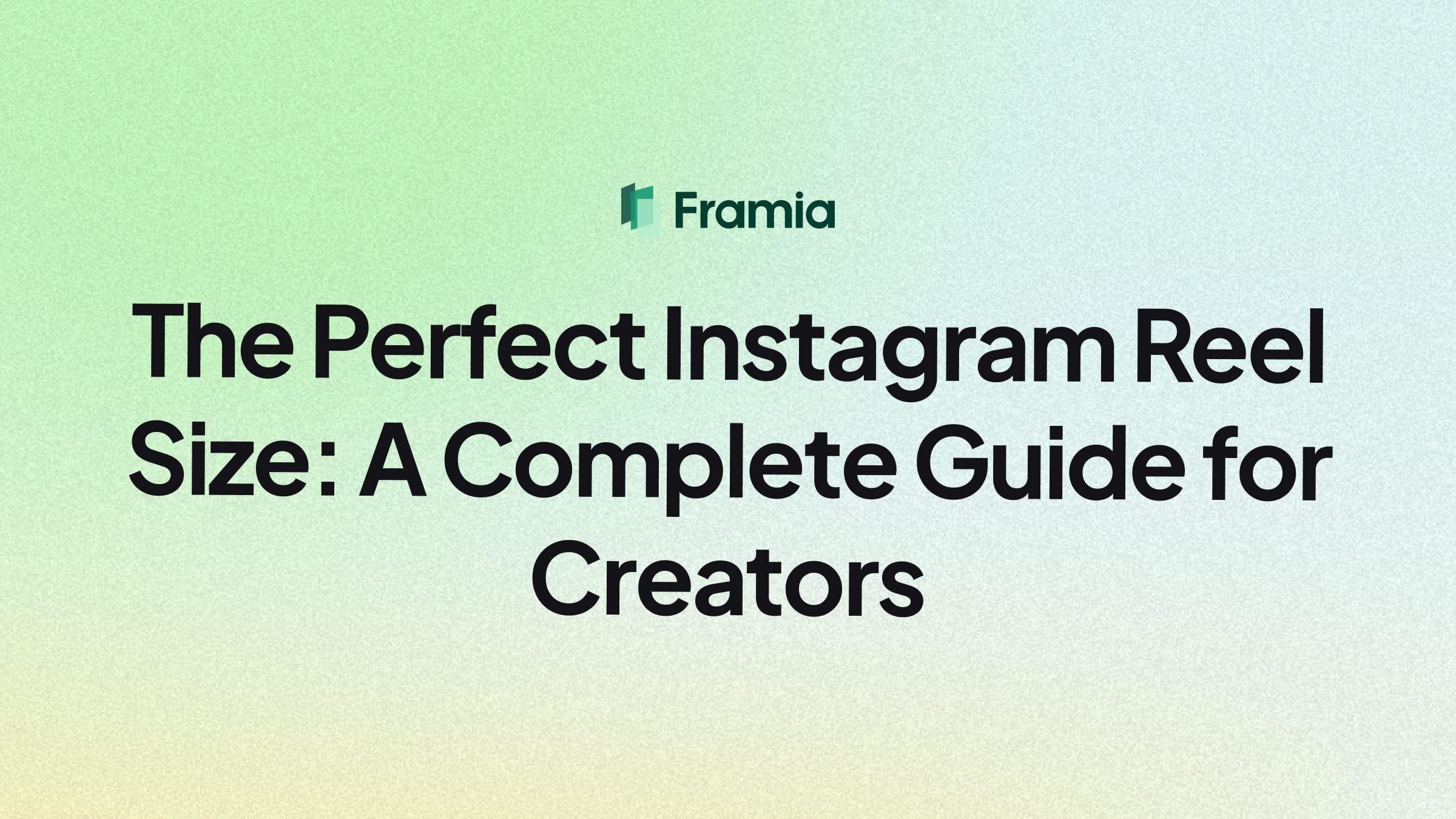 The Perfect Instagram Reel Size: A Complete Guide for Creators