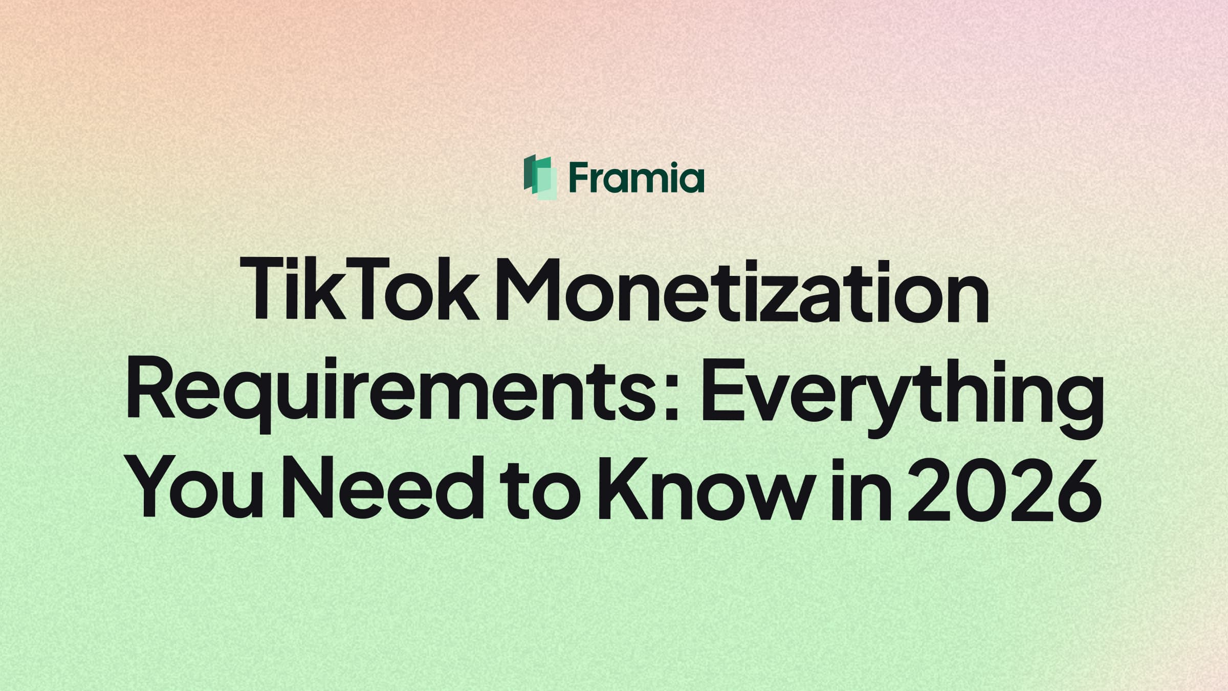 TikTok Monetization Requirements: Everything You Need to Know in 2026