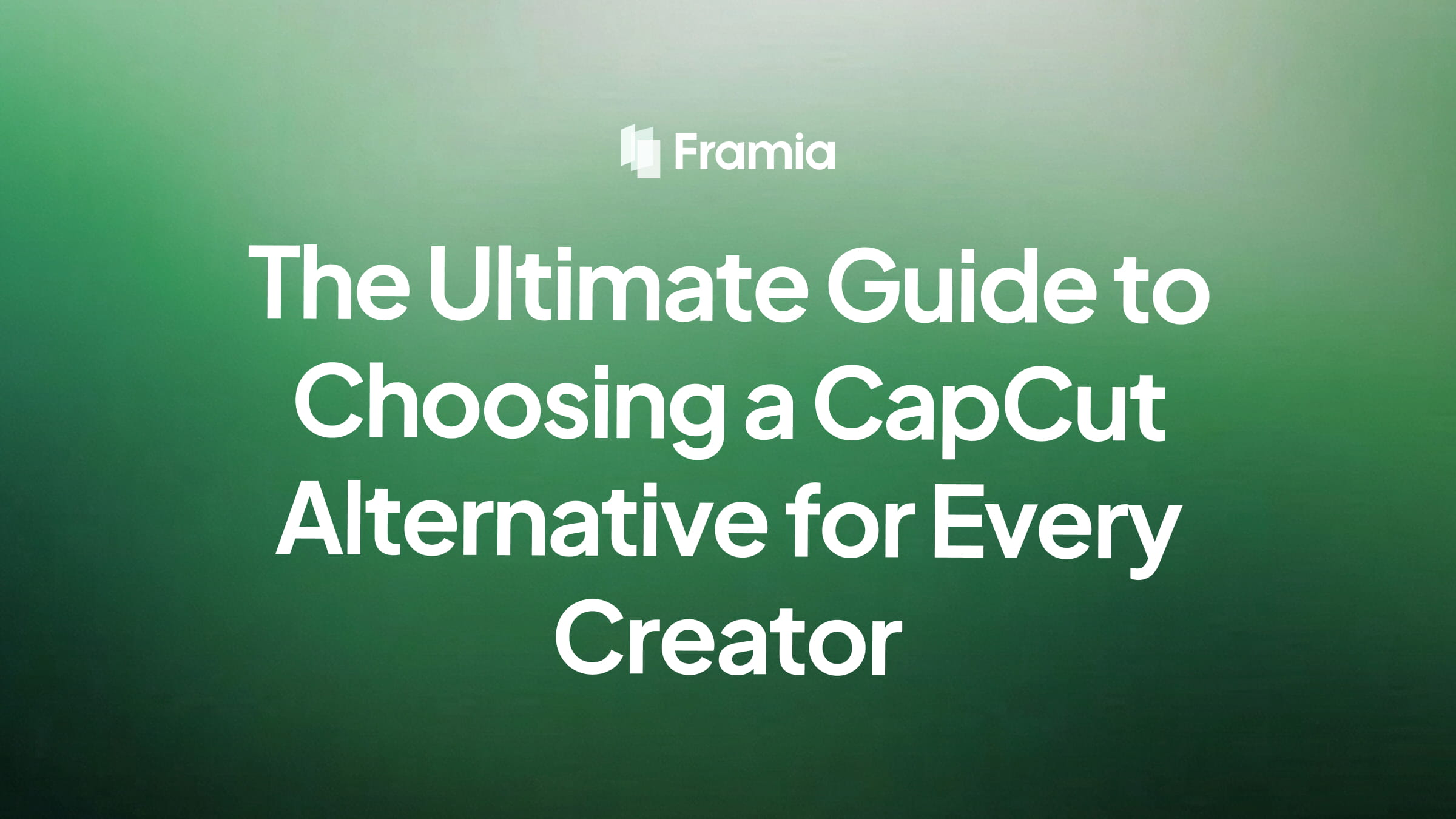 The Ultimate Guide to Choosing a CapCut Alternative for Every Creator
