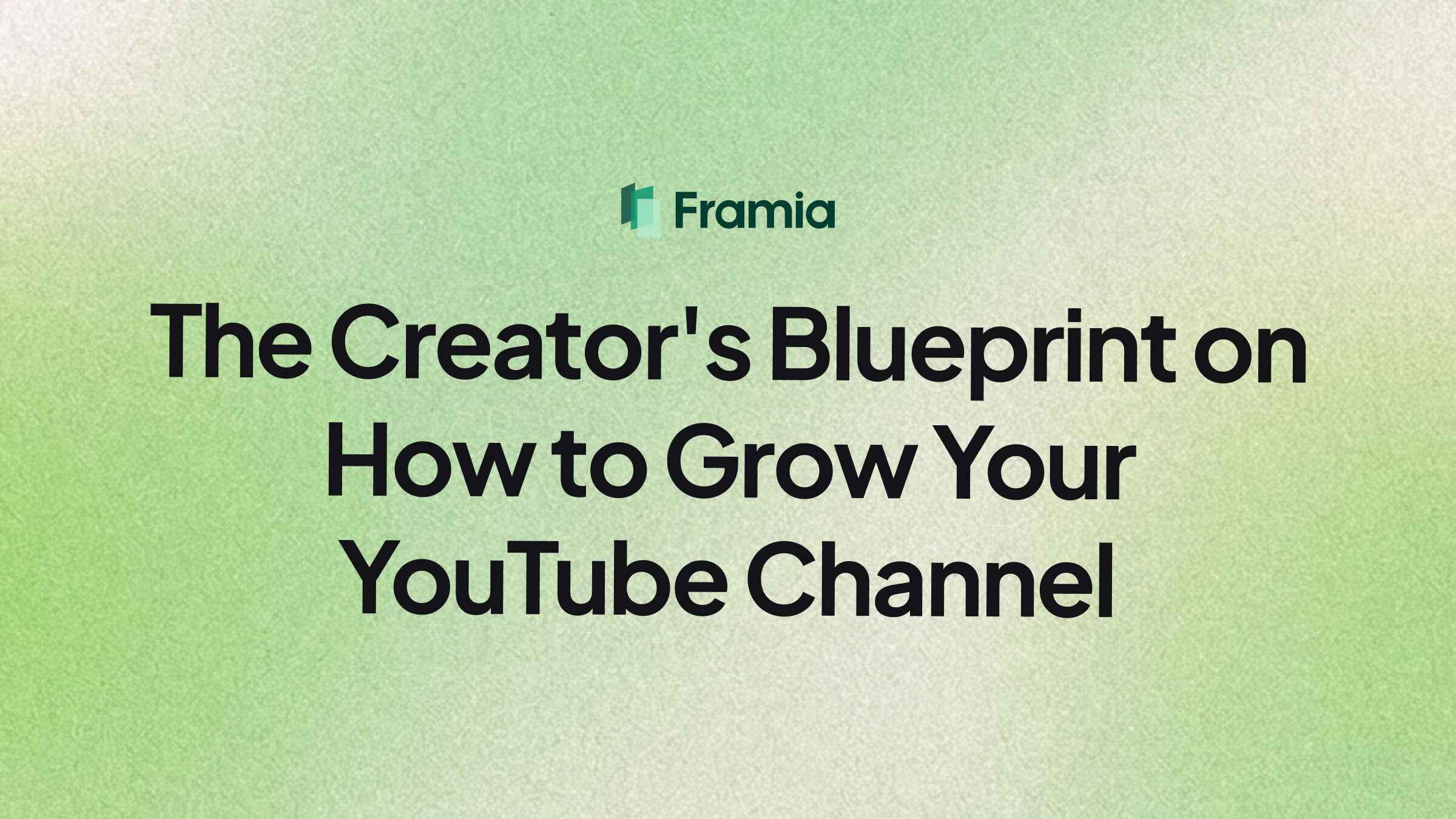 The Creator's Blueprint on How to Grow Your YouTube Channel