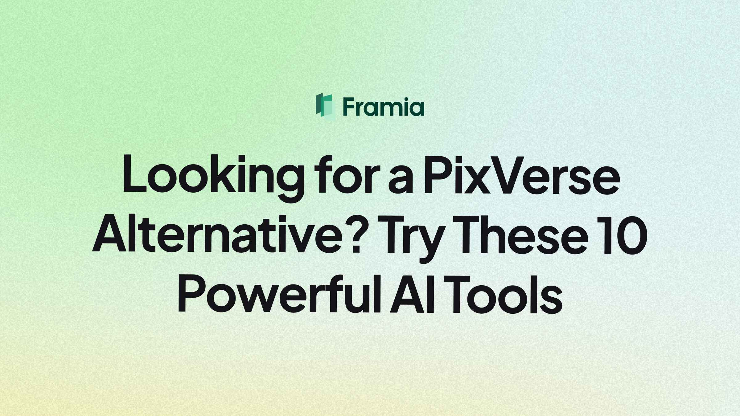 Looking for a PixVerse Alternative? Try These 10 Powerful AI Tools