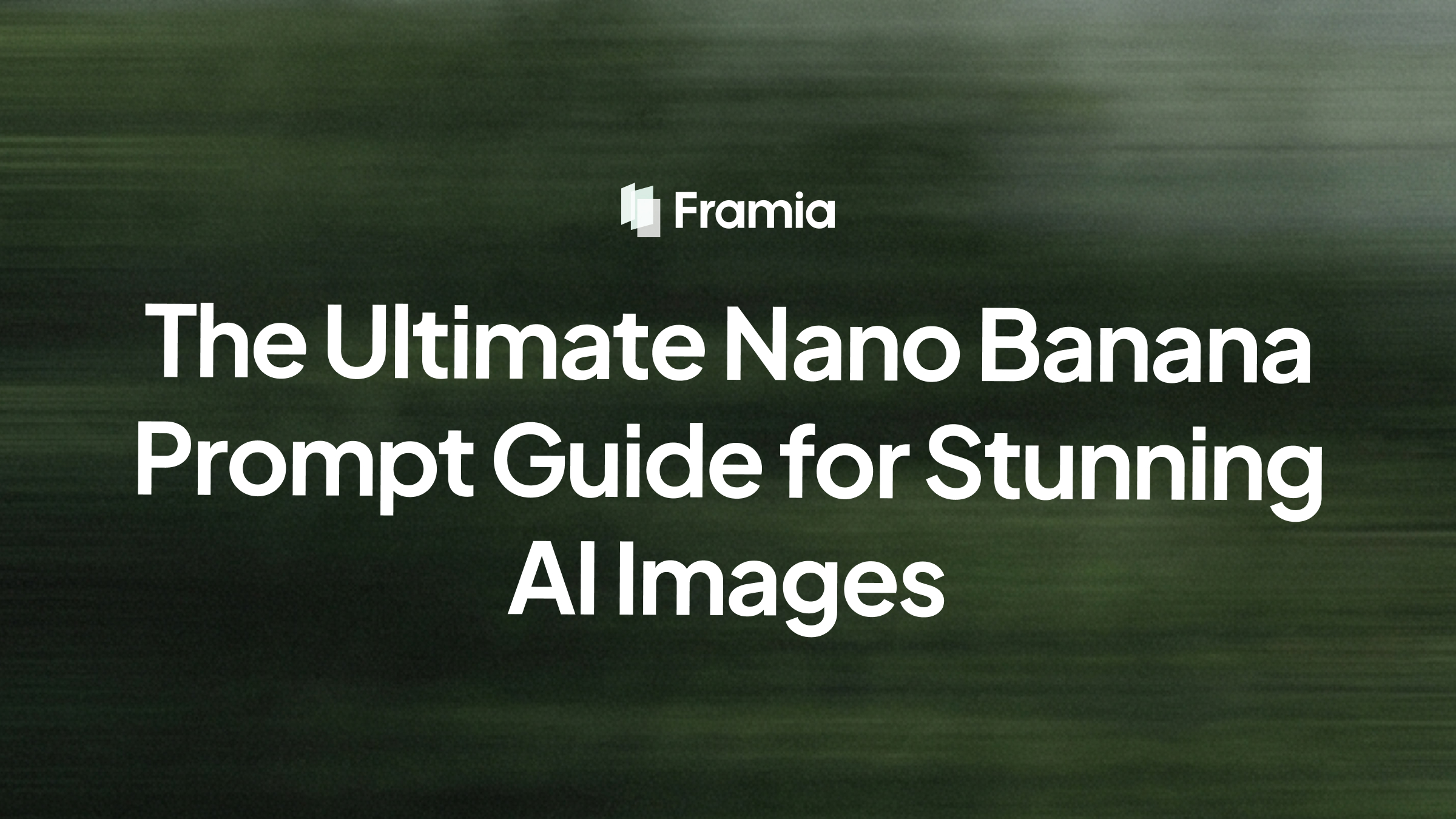 The Ultimate Nano Banana Prompt Guide for Stunning AI Images