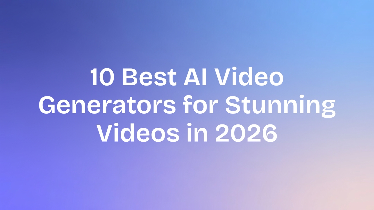 10 Best AI Video Generators for Stunning Videos in 2026